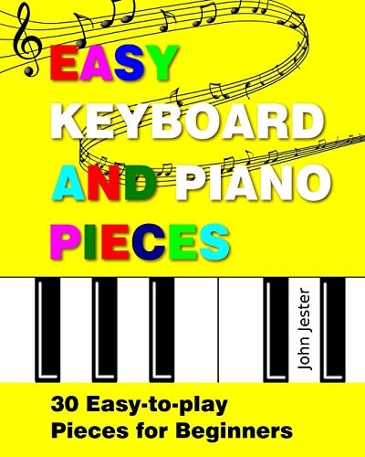 Easy Keyboard and Piano Pieces 30 Easy-to-play Pieces for Beginners