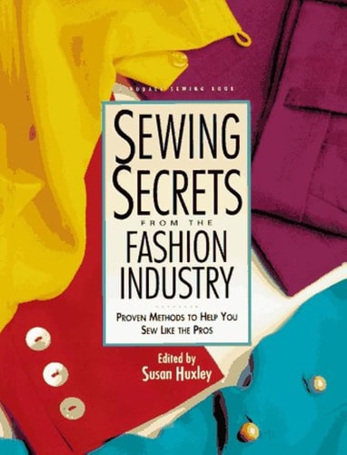 Sewing Secrets from the Fashion Industry Proven Methods to Help You Sew Like the Pros