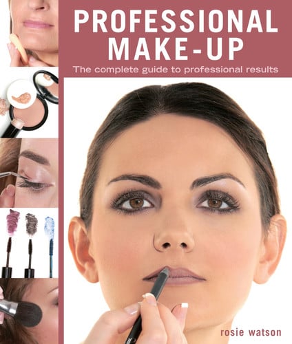 Professional Make-Up: The Complete Guide to Professional Results (IMM Lifestyle Books) Get Started in Makeup Artistry - Expert Advice and Step-by-Step Techniques (New Holland Professional)