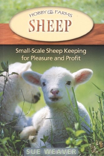 Sheep: Small-Scale Sheep Keeping For Pleasure And Profit (Hobby Farm)