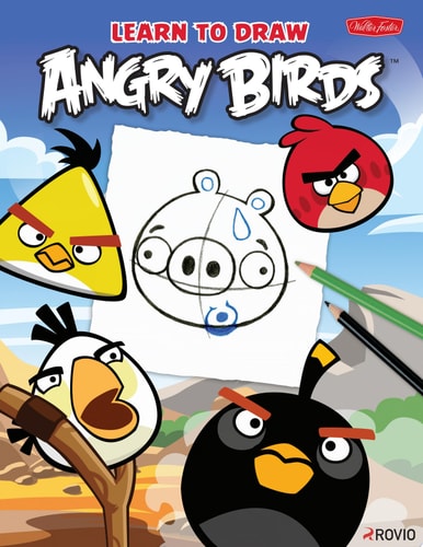 Learn to Draw Angry Birds Learn to Draw All of Your Favorite Angry Birds and Those Bad Piggies!