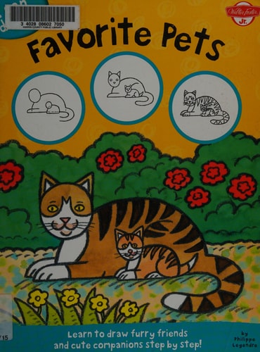 Favorite Pets Learn to Draw Furry Friends and Cute Companions Step by Step!
