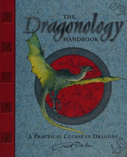 The Dragonology Handbook: A Practical Course in Dragons (Ologies)