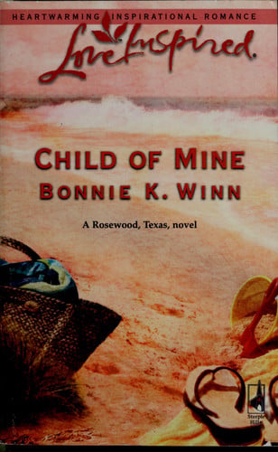Child of Mine (Rosewood, Texas Series #2) (Love Inspired #348)