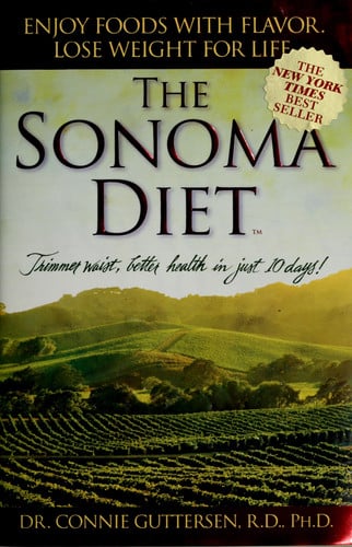 The Sonoma Diet: Trimmer Waist, Better Health in Just 10 Days!