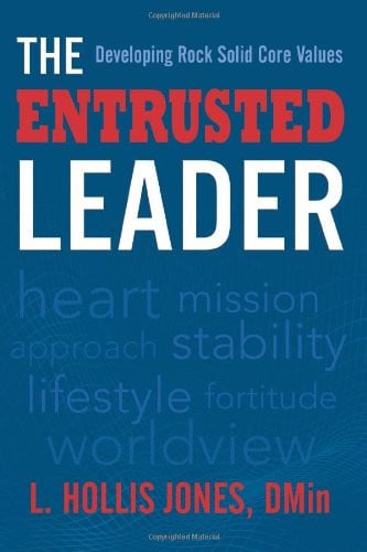 The Entrusted Leader: Developing Rock Solid Core Values