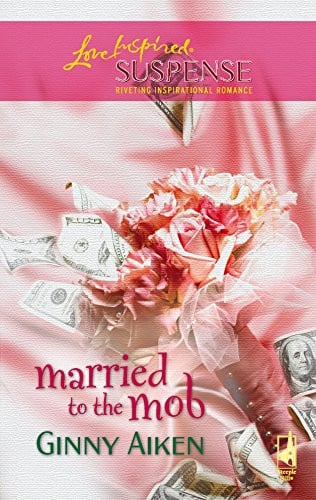 Married to the Mob (The Mob Series #3) (Steeple Hill Love Inspired Suspense #34)