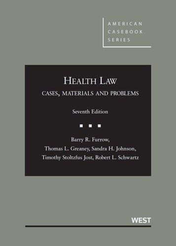 Health Law: Cases, Materials and Problems, 7th (American Casebook Series)