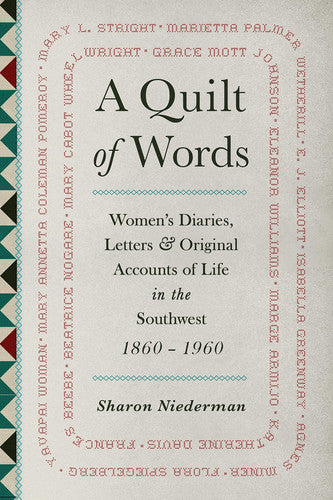 A Quilt of Words: Women's Diaries Letters & Original Accounts of Life in the Southwest, 1860-1960