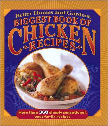 Better Homes and Gardens Biggest Book of Chicken Recipes