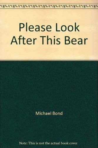 Please look after this bear (Paddington Bear adventures)