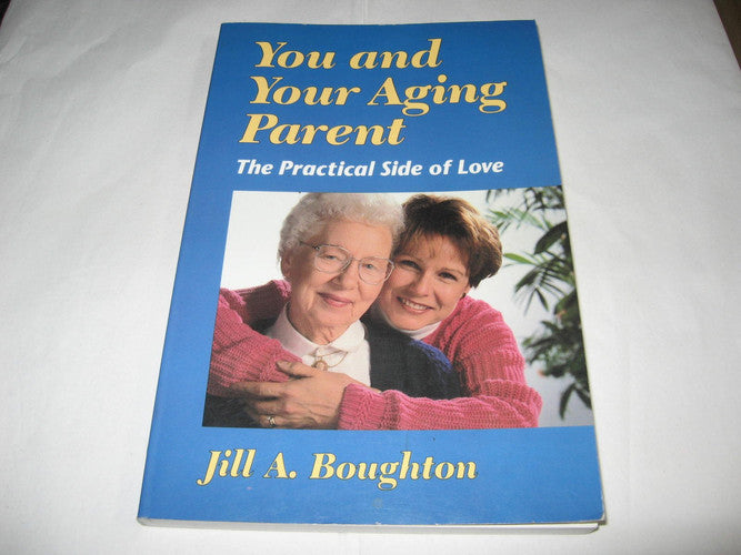 You and Your Aging Parent: The Practical Side of Love