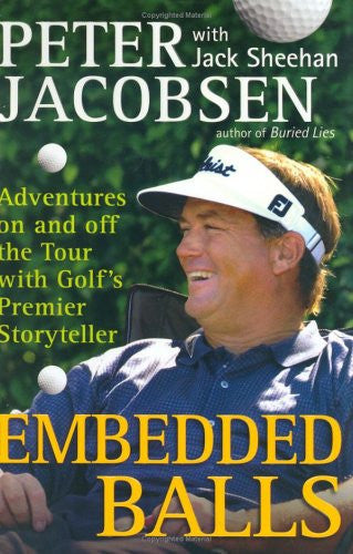 Embedded Balls: Adventures On and Off the Tour with Golf's Premier Storyteller