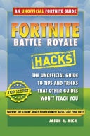 Hacks for Fortniters An Unofficial Guide to Tips and Tricks That Other Guides Won't Teach You