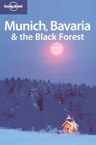 Munich, Bavaria & the Black Forest (LONELY PLANET)