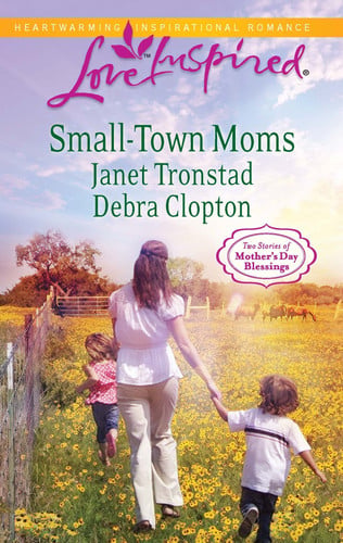 Small-Town Moms: An Anthology (Love Inspired: Mother's Day Blessings)