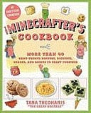The Minecrafter's Cookbook More Than 40 Game-themed Dinners, Desserts, Snacks, and Drinks to Craft Together