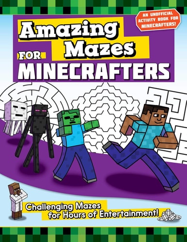 Amazing Mazes for Minecrafters Challenging Mazes for Hours of Entertainment!