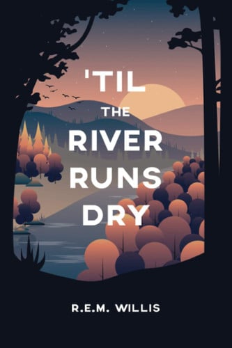 'Til The River Runs Dry: One Woman's Journey