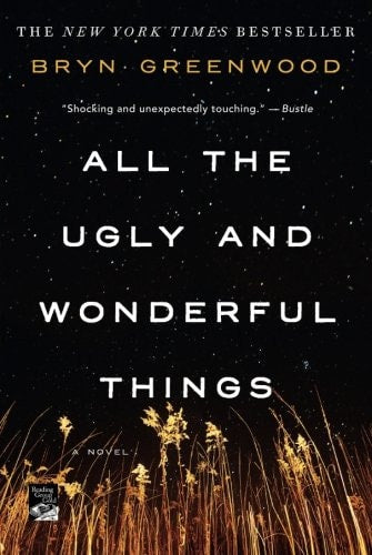All the Ugly and Wonderful Things A Novel