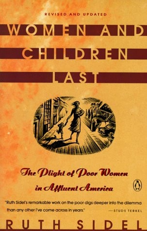 Women and Children Last: The Plight of Poor Women in Affluent America