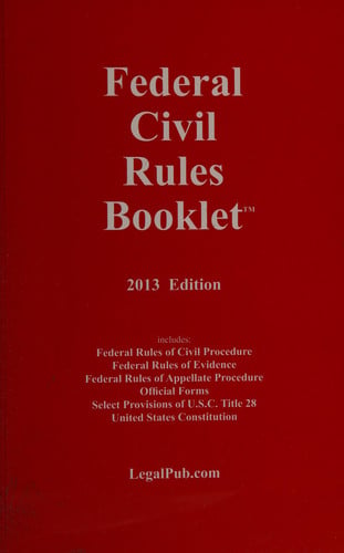 2013 Federal Civil Rules Booklet (For Use With All Civil Procedure Casebooks) by LegalPub.com (2013-01-12)