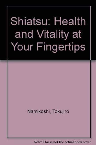 Shiatsu: Health and Vitality at Your Fingertips