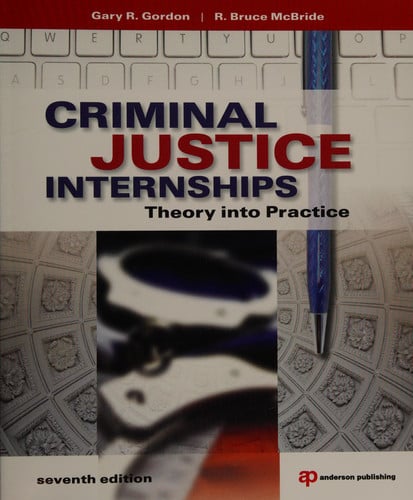 Criminal Justice Internships, Seventh Edition: Theory Into Practice