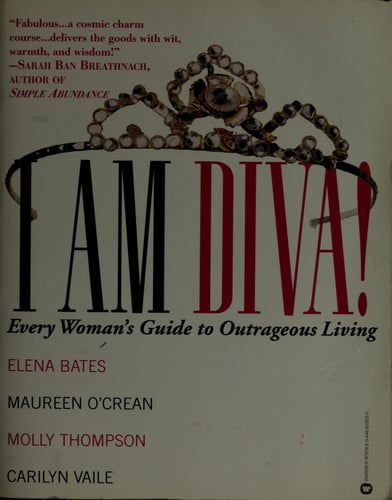 I am Diva!: Every Woman's Guide to Outrageous Living
