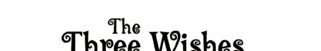 The three wishes: A Spanish folktale