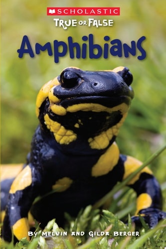 Scholastic True or False: Amphibians