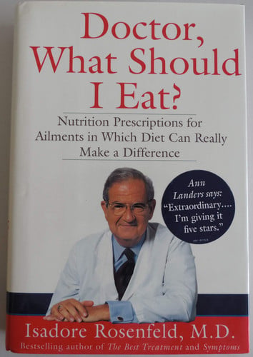 Doctor, What Should I Eat? : Nutrition Prescriptions for Over 70 Ailments in Which Diet...