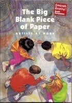 The Big Blank Piece of Paper: Artists at Work (Celebrate Reading)