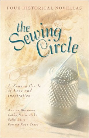 The Sewing Circle: Tumbling Blocks/Old Maid's Choice/Jacob's Ladder/Four Hearts (Inspirational Romance Collection)