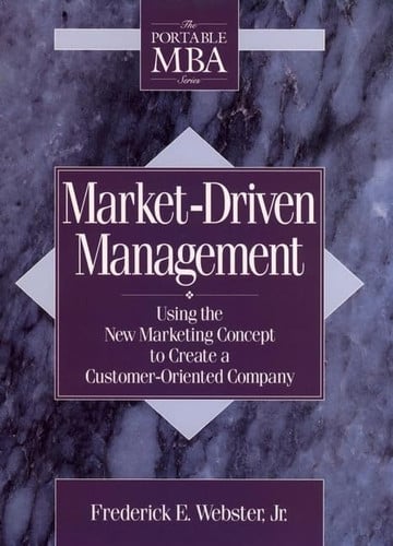 Market-Driven Management: Using The New Marketing Concept to Create a Customer-Oriented Company