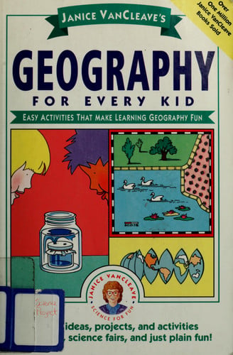 Janice VanCleave's Geography for Every Kid: Easy Activities that Make Learning Geography Fun