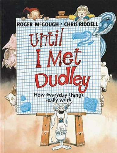 Until I Met Dudley: How Everyday Things Really Work