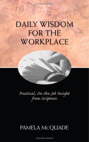 Daily Wisdom for the Workplace: Practical, on-the-Job Insight from Scripture