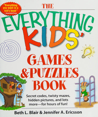 The Everything Kids' Games & Puzzles Book: Secret Codes, Twisty Mazes, Hidden Pictures, and Lots More - For Hours of Fun!