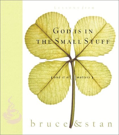 God Is in the Small Stuff: (and It All Matters)