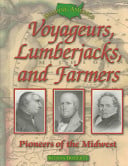 Voyageurs, Lumberjacks, and Farmers: Pioneers of the Midwest (Shaping America, V. 5)