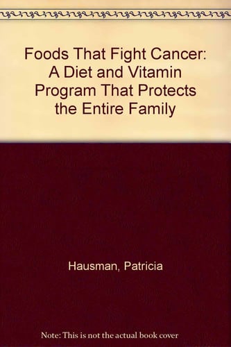 Foods That Fight Cancer: A Diet and Vitamin That Protects the Entire Family