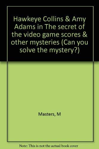 Hawkeye Collins & Amy Adams in The secret of the video game scores & other mysteries (Can you solve the mystery?)