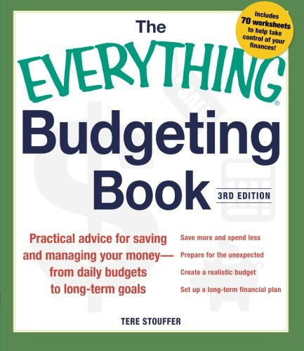 The Everything Budgeting Book: Practical Advice for Saving and Managing Your Money - from Daily Budgets to Long-term Goals
