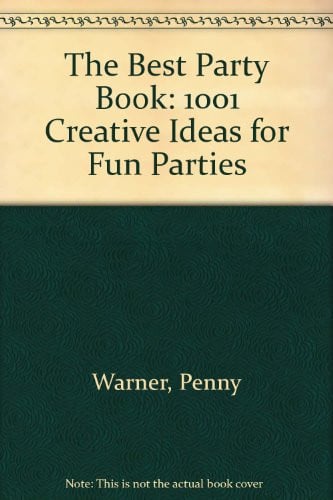 The best party book: 1001 creative ideas for fun parties
