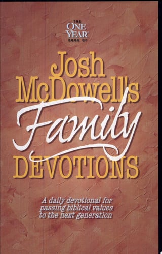 The One Year Book of Josh McDowell's Family Devotions: A Daily Devotional for Passing Biblical Values to the Next Generation