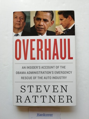 Overhaul: An Insider's Account of the Obama Administration's Emergency Rescue of the Auto Industry