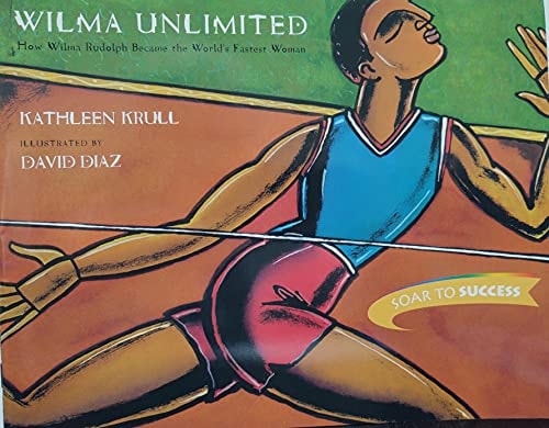 Wilma Unlimited How Wilma Rudolph Became the World's Fastest Woman