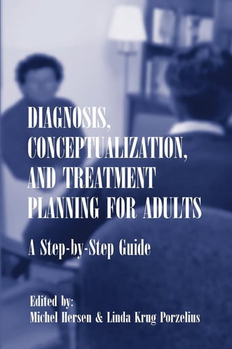 Diagnosis, Conceptualization, and Treatment Planning for Adults: A Step-by-step Guide