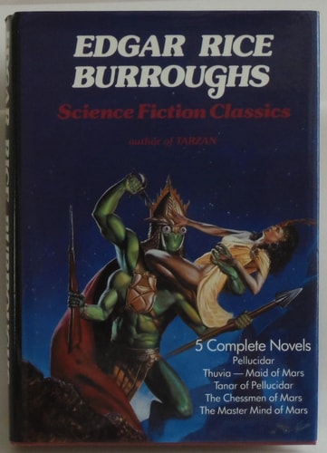 Edgar Rice Burroughs Science Fiction Classics: Pellucidar, Thuvia Maid of Mars, Tanar of Pellucidar, the Chessman of Mars, the Master Mind of Mars